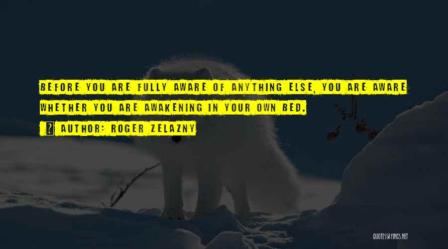 Your Own Bed Quotes By Roger Zelazny