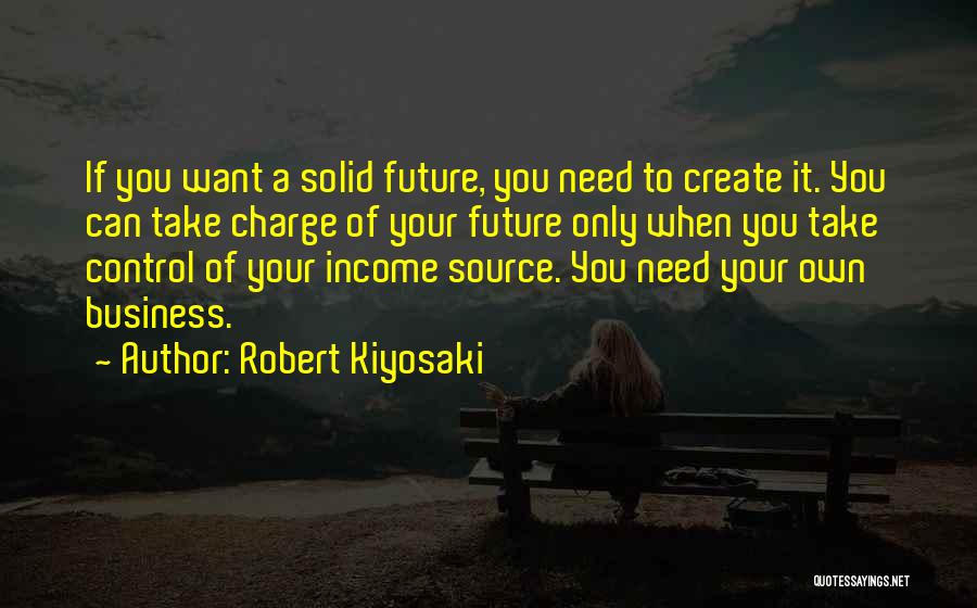 Your Own Business Quotes By Robert Kiyosaki