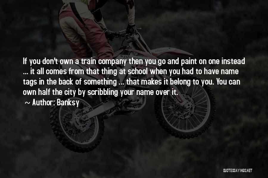 Your Own Company Quotes By Banksy