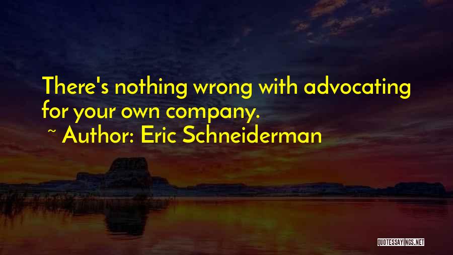 Your Own Company Quotes By Eric Schneiderman