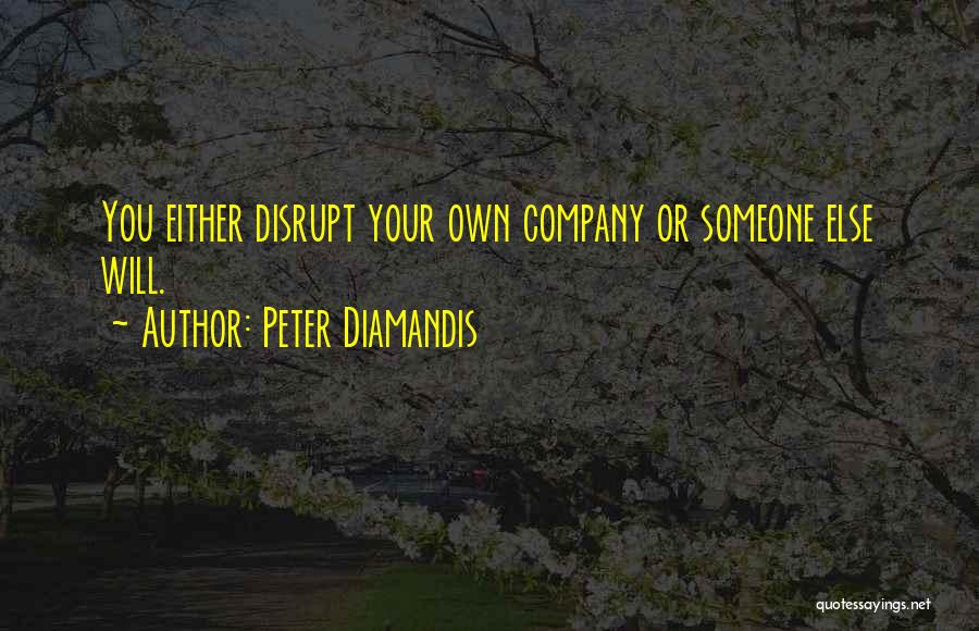 Your Own Company Quotes By Peter Diamandis