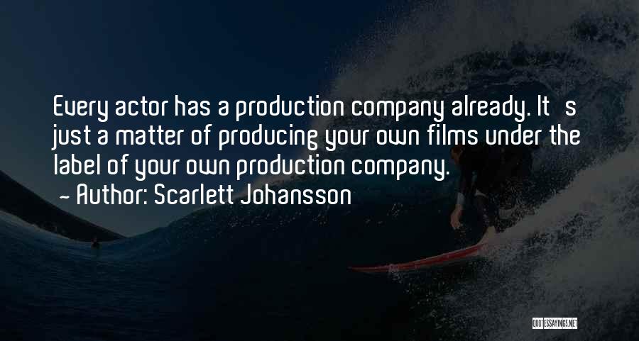 Your Own Company Quotes By Scarlett Johansson