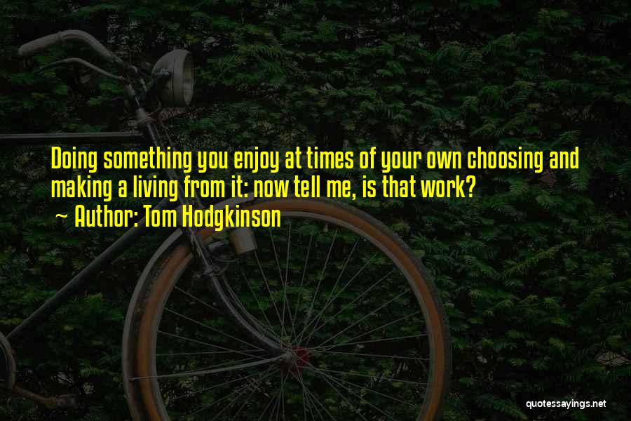 Your Own Doing Quotes By Tom Hodgkinson