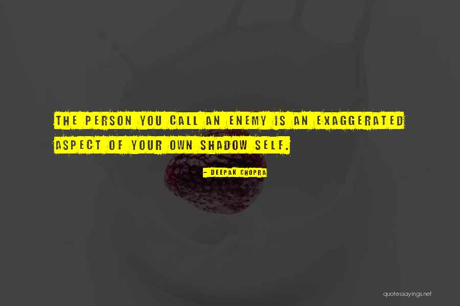Your Own Enemy Quotes By Deepak Chopra Your Own Enemy Quotes By Deepak Chopra