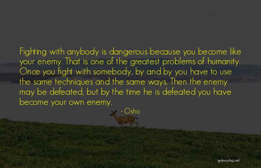 Your Own Enemy Quotes By Osho Your Own Enemy Quotes By Osho
