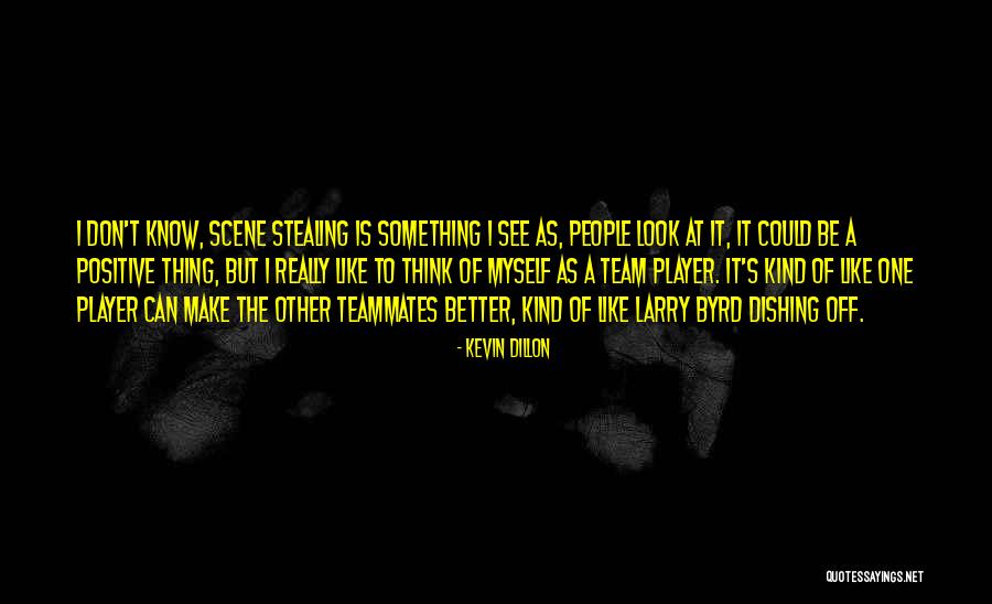 Your Own Is Better Than Stealing Quotes By Kevin Dillon Your Own Is Better Than Stealing Quotes By Kevin Dillon