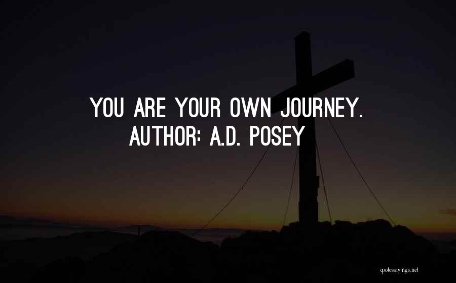 Your Own Journey Quotes By A.D. Posey