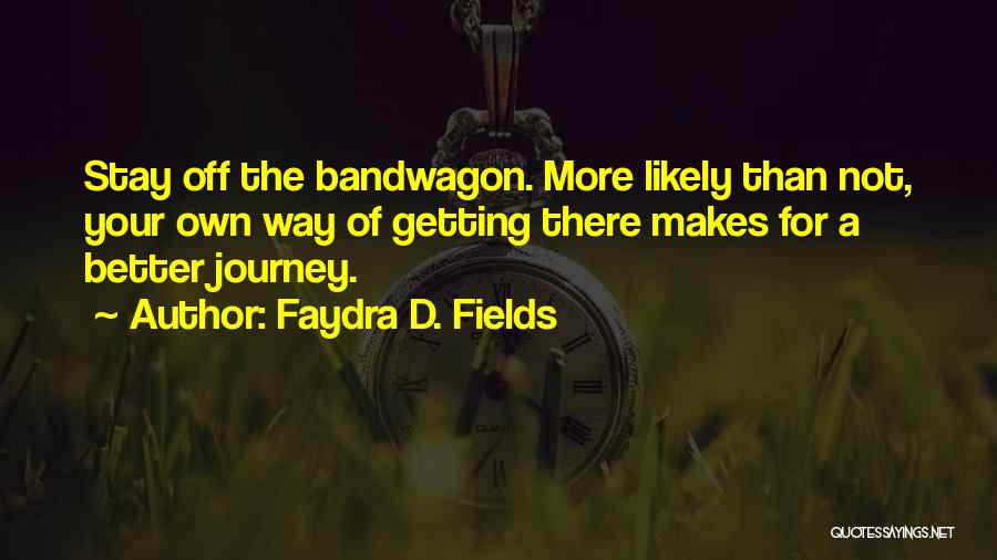 Your Own Journey Quotes By Faydra D. Fields