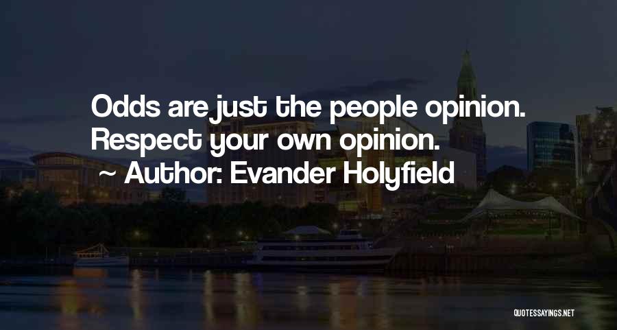 Your Own Opinion Quotes By Evander Holyfield