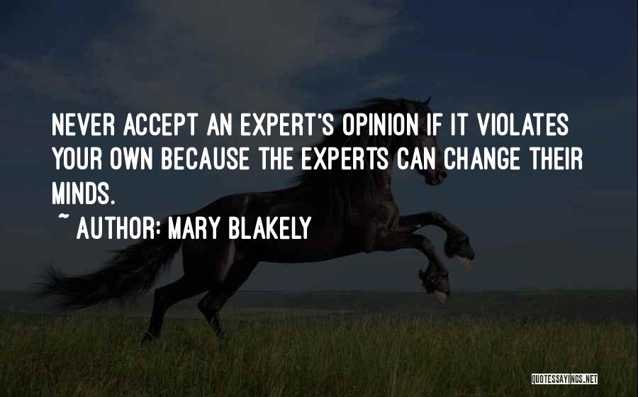 Your Own Opinion Quotes By Mary Blakely
