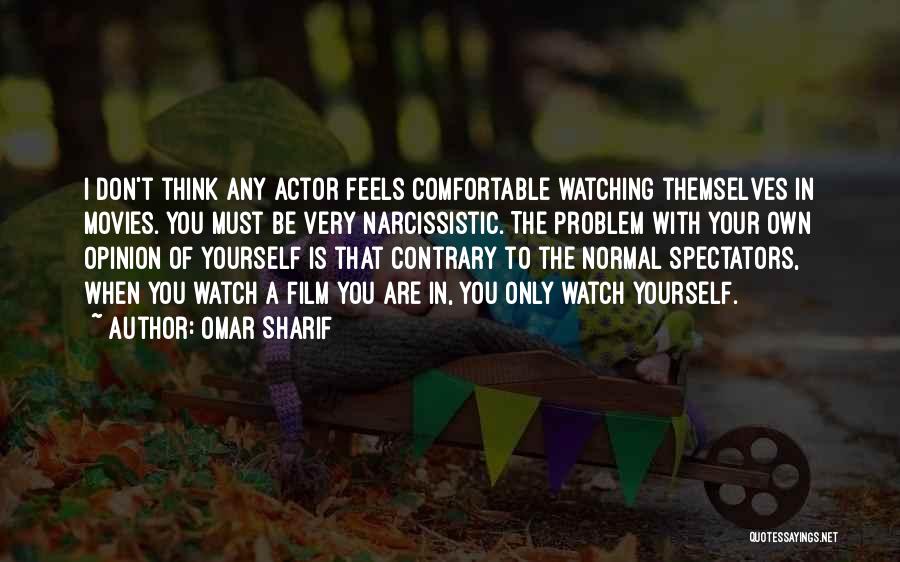 Your Own Opinion Quotes By Omar Sharif