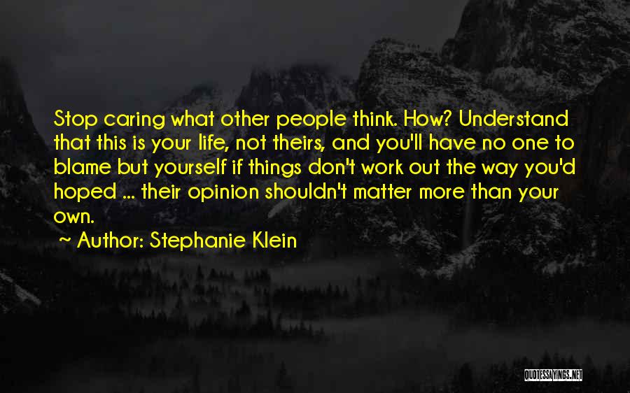 Your Own Opinion Quotes By Stephanie Klein