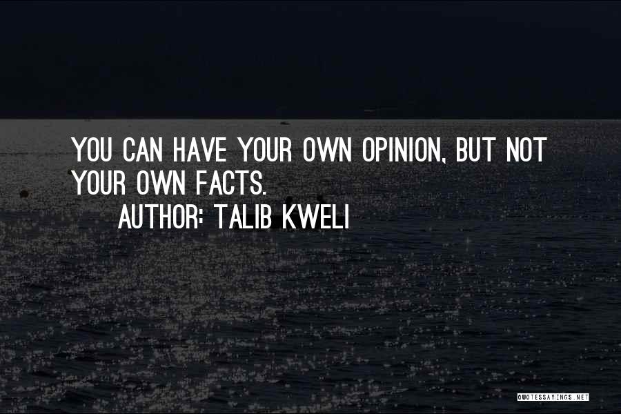 Your Own Opinion Quotes By Talib Kweli