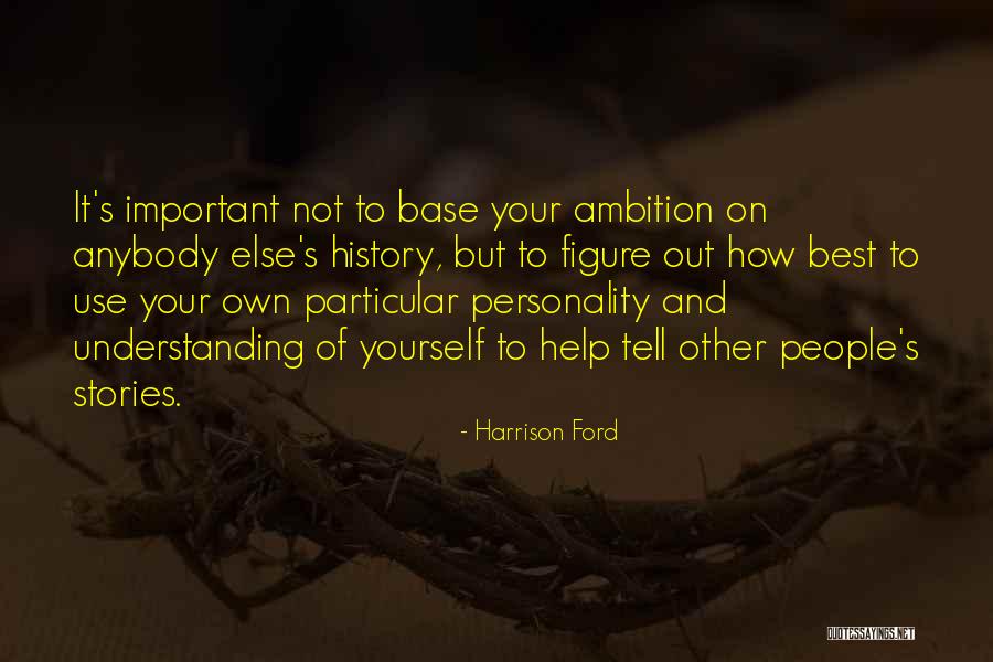 Your Own Personality Quotes By Harrison Ford Your Own Personality Quotes By Harrison Ford