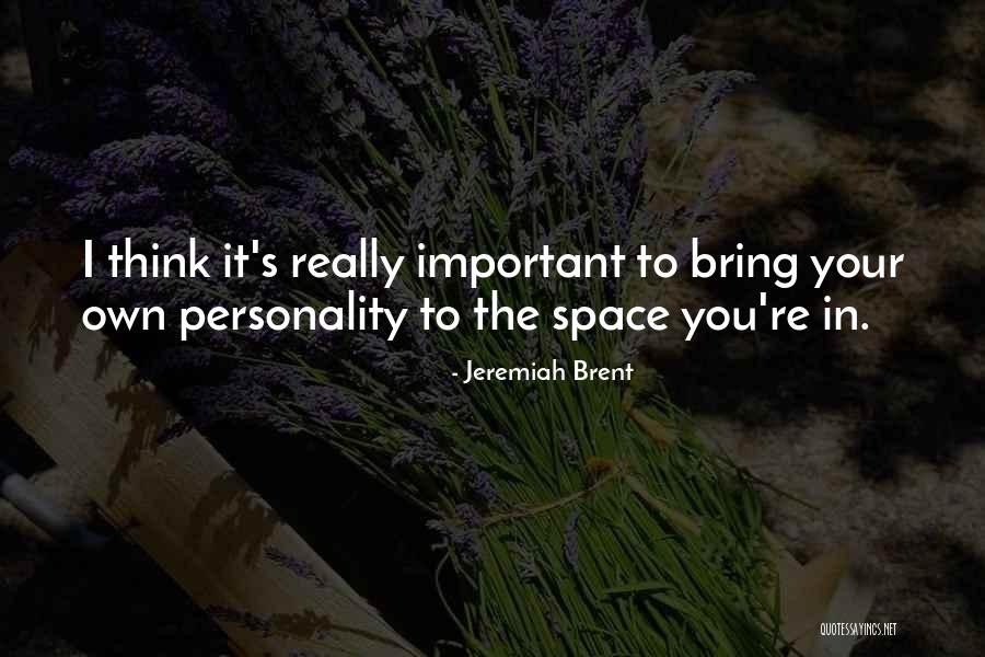 Your Own Personality Quotes By Jeremiah Brent Your Own Personality Quotes By Jeremiah Brent