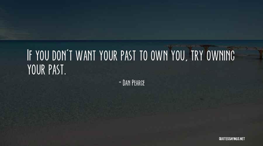 Your Own Responsibility Quotes By Dan Pearce Your Own Responsibility Quotes By Dan Pearce