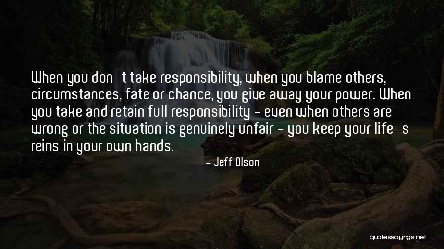 Your Own Responsibility Quotes By Jeff Olson Your Own Responsibility Quotes By Jeff Olson