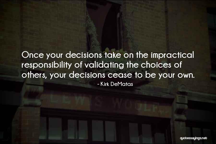 Your Own Responsibility Quotes By Kirk DeMatas Your Own Responsibility Quotes By Kirk DeMatas