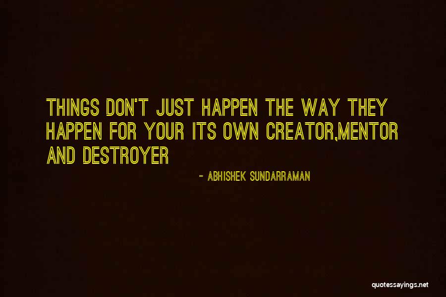 Your Own Way Quotes By Abhishek Sundarraman