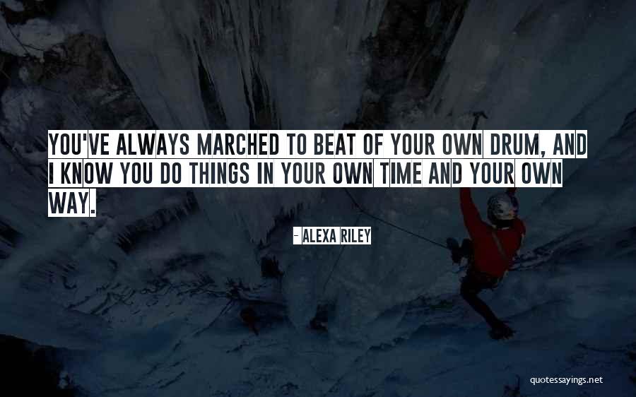 Your Own Way Quotes By Alexa Riley Your Own Way Quotes By Alexa Riley