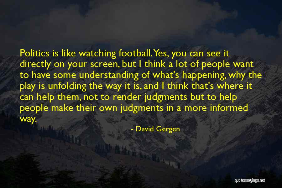 Your Own Way Quotes By David Gergen Your Own Way Quotes By David Gergen