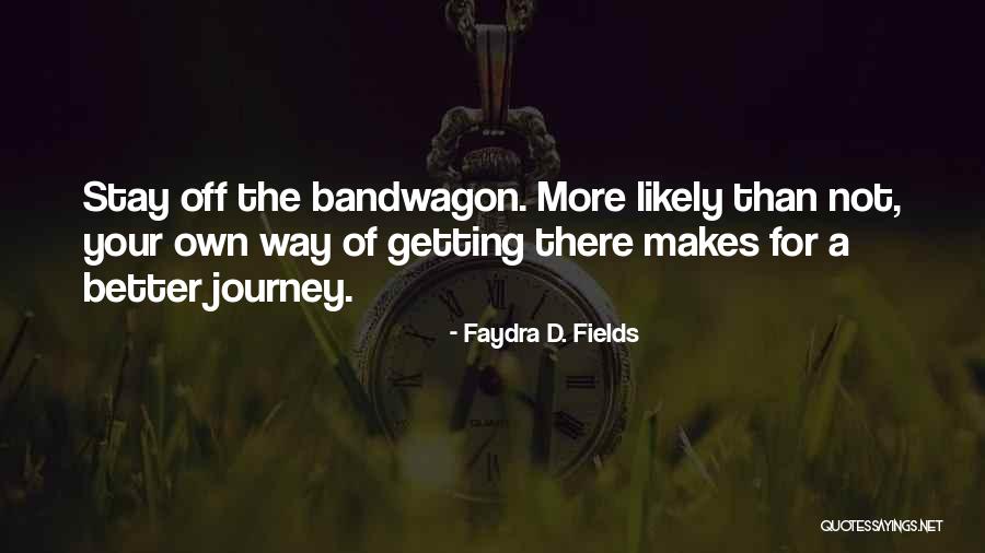 Your Own Way Quotes By Faydra D. Fields Your Own Way Quotes By Faydra D. Fields