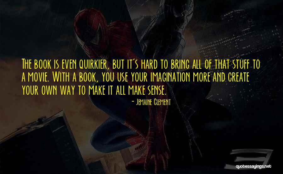 Your Own Way Quotes By Jemaine Clement Your Own Way Quotes By Jemaine Clement