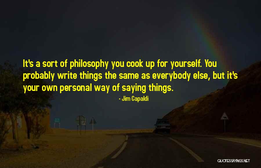 Your Own Way Quotes By Jim Capaldi Your Own Way Quotes By Jim Capaldi