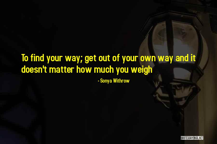 Your Own Way Quotes By Sonya Withrow