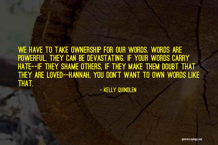 Your Own Words Quotes By Kelly Quindlen Your Own Words Quotes By Kelly Quindlen