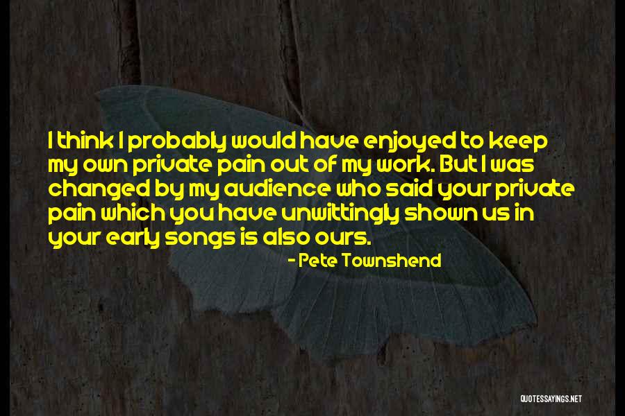 Your Pain My Pain Quotes By Pete Townshend