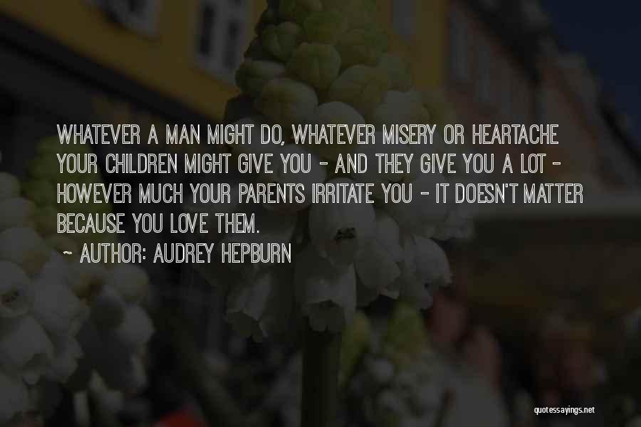 Your Parents Love Quotes By Audrey Hepburn