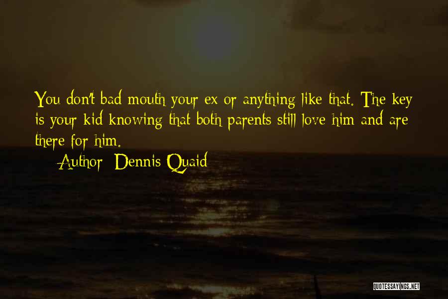 Your Parents Love Quotes By Dennis Quaid