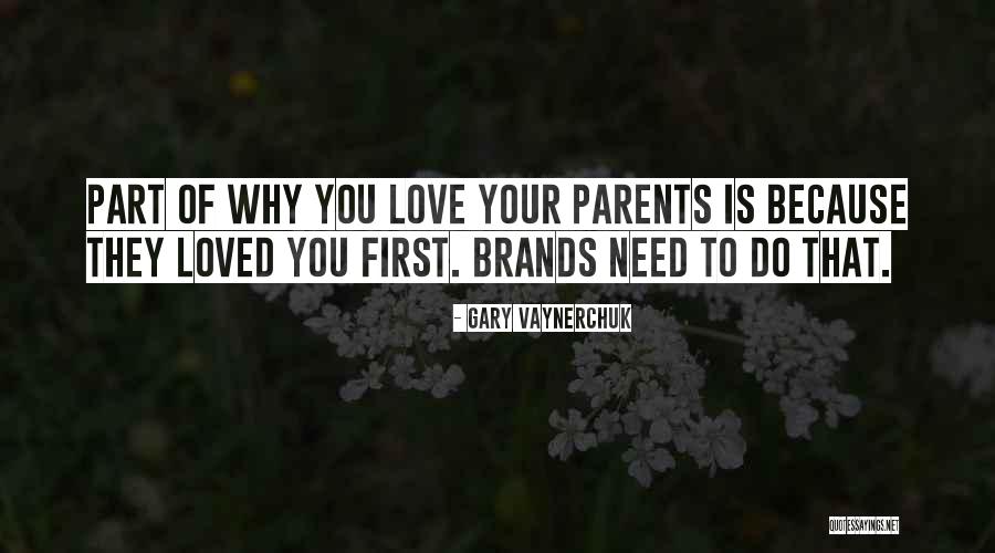 Your Parents Love You Quotes By Gary Vaynerchuk Your Parents Love You Quotes By Gary Vaynerchuk