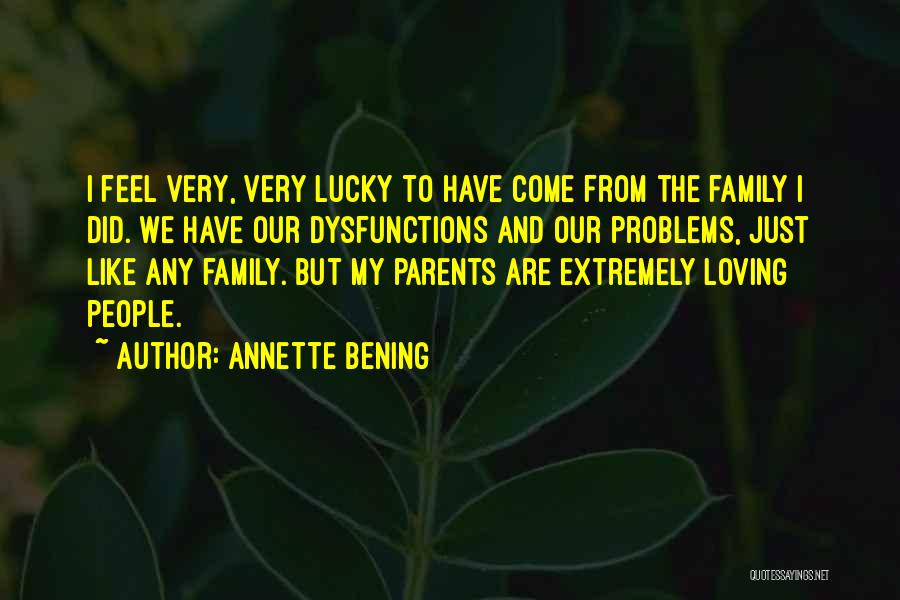 Your Parents Loving You Quotes By Annette Bening