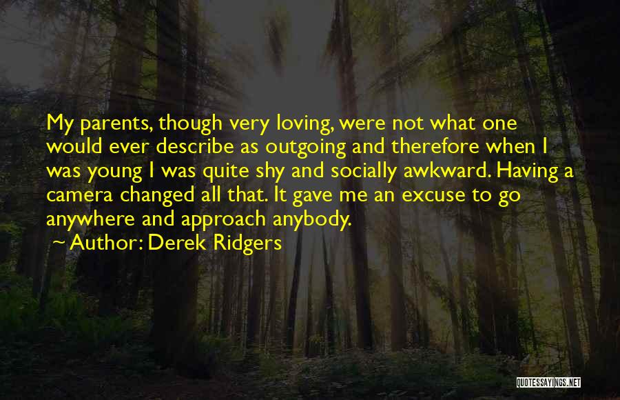 Your Parents Loving You Quotes By Derek Ridgers