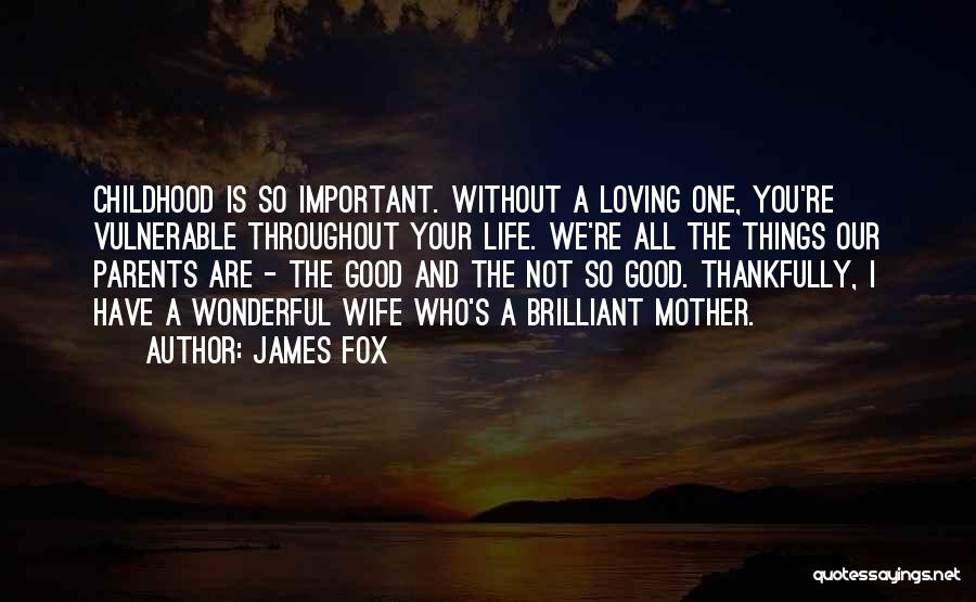 Your Parents Loving You Quotes By James Fox