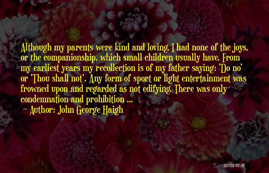 Your Parents Loving You Quotes By John George Haigh