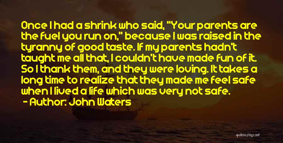 Your Parents Loving You Quotes By John Waters