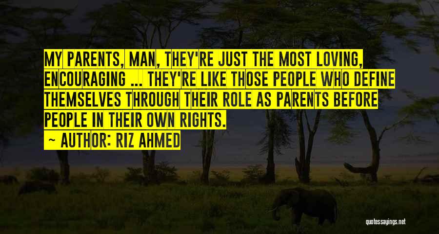 Your Parents Loving You Quotes By Riz Ahmed