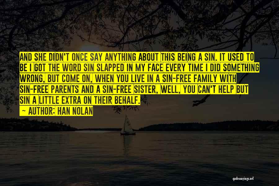 Your Parents Not Being There For You Quotes By Han Nolan