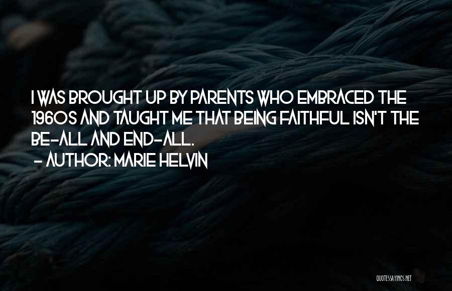 Your Parents Not Being There For You Quotes By Marie Helvin