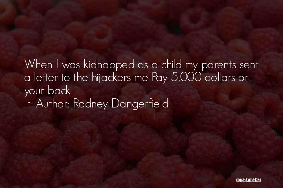 Your Parents Quotes By Rodney Dangerfield
