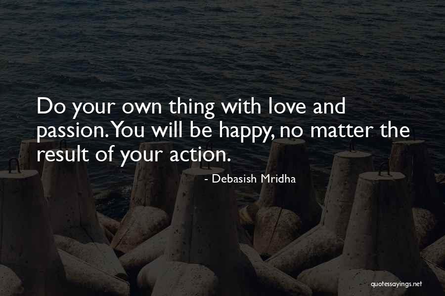 Your Passion Quotes By Debasish Mridha