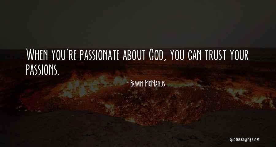 Your Passion Quotes By Erwin McManus