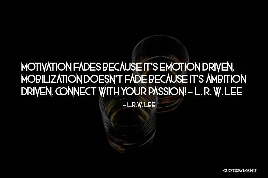 Your Passion Quotes By L.R.W. Lee