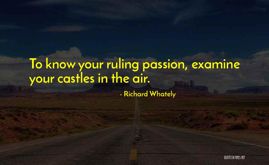 Your Passion Quotes By Richard Whately Your Passion Quotes By Richard Whately