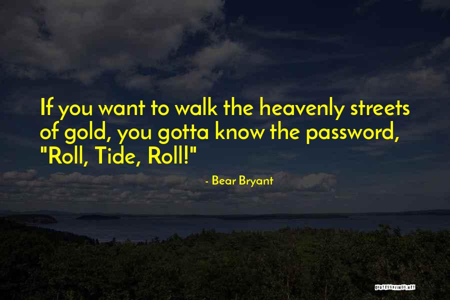 Your Password Quotes By Bear Bryant Your Password Quotes By Bear Bryant