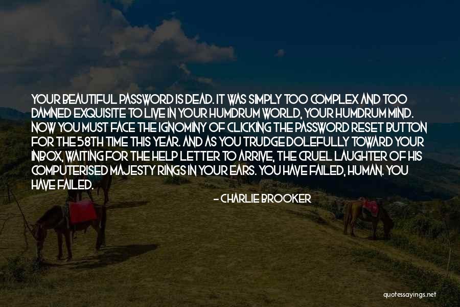 Your Password Quotes By Charlie Brooker Your Password Quotes By Charlie Brooker