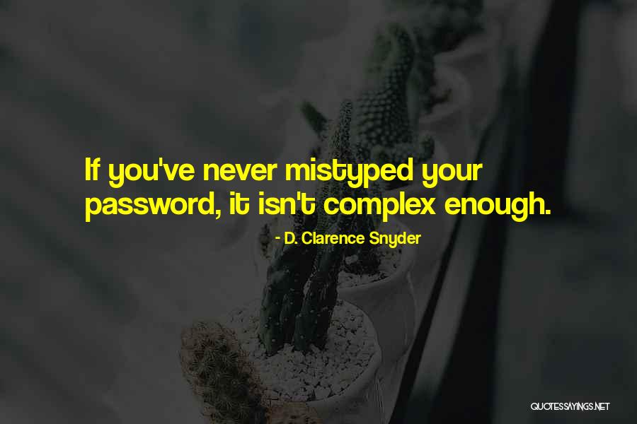 Your Password Quotes By D. Clarence Snyder Your Password Quotes By D. Clarence Snyder